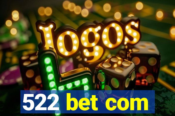 522 bet com